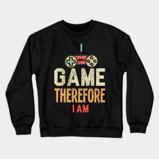 I Game Therefore I Am Crewneck Sweatshirt